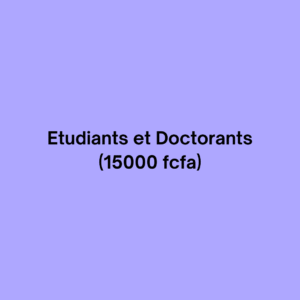 Etudiants et Doctorants (15 000 fcfa)